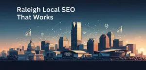 Raleigh skyline with text "Raleigh Local SEO That Works," featuring local landmarks and digital connectivity elements, emphasizing effective local SEO services for businesses.